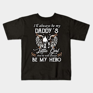 I'll Always Be My Daddy's Little Girl And He Will Be My Hero Kids T-Shirt